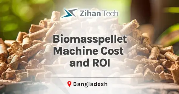 Biomass pellet machine cost and ROI in Bangladesh
